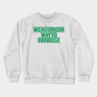 WE'RE ON OUR WAY TO PARADISE, Glasgow Celtic Football Club Green And White Layered Text Crewneck Sweatshirt